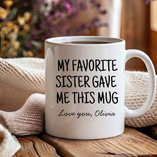 Mug Drôle Ma sœur préférée m'a donné des belles-sœurs