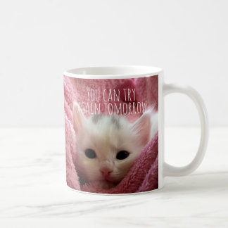 Mug Drôle mignon Vous pouvez essayer de nouveau demain