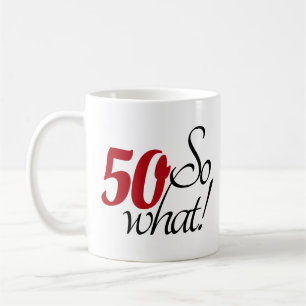 Mug Drôle Moderne 50 Et alors 50e anniversaire