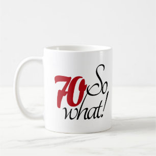 Mug Drôle Moderne 70 Et alors 70e anniversaire