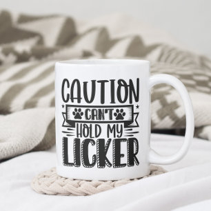 Mug Drôle ne peut pas tenir mon Licker