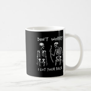 Mug Drôle Ne t'inquiète pas J'ai eu ton Dos Skeletons 