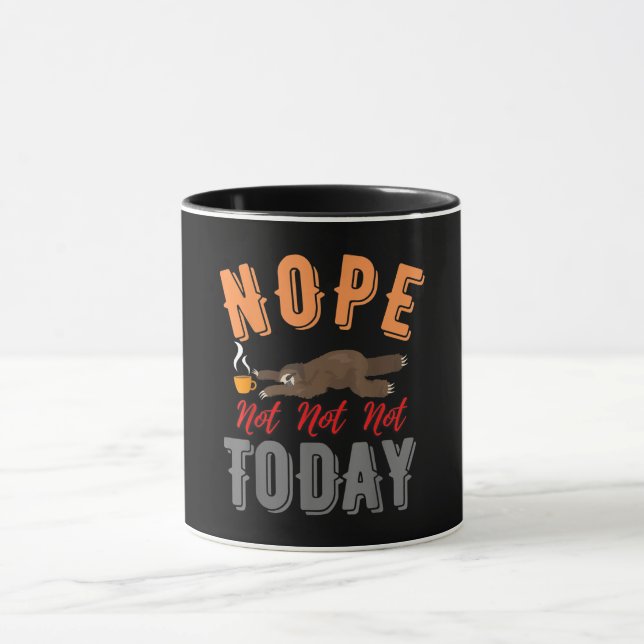 Mug Drôle Non Aujourd'Hui Les Amateurs De Vie De Sloth (Centre)