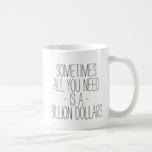 Mug Drôle parfois tout que vous avez besoin est