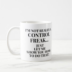 Mug Drôle pas un Freak de contrôle laissez-moi vous mo