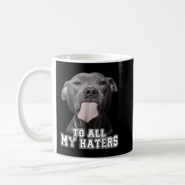 Mug Drôle Pitbull à tous mes haïteurs Chemise Pitbull  (Gauche)