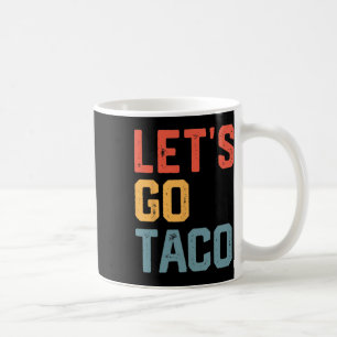 Mug Drôle plaisanterie Dire Allons-y Taco