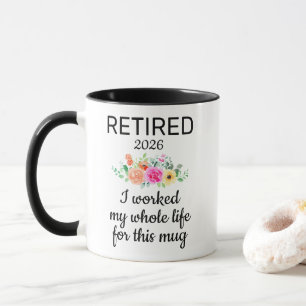 Mug Drôle Retraité J'ai Travaillé Toute Ma Vie Pour Ça