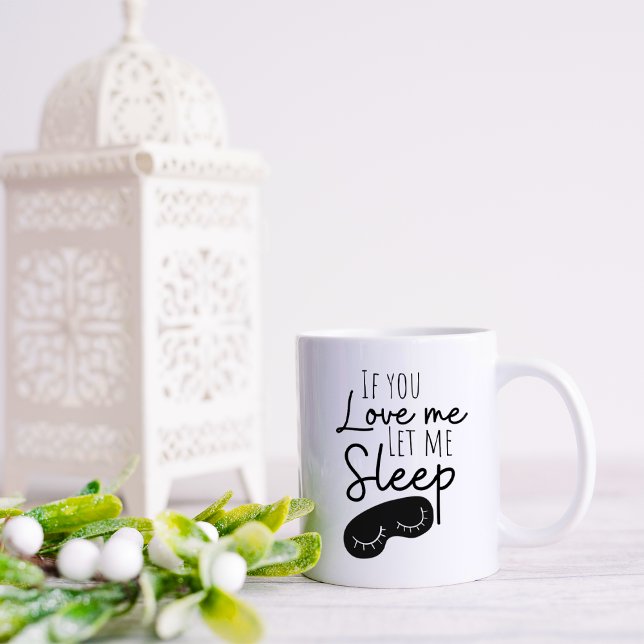 Mug Drôle Si Tu M'Aimes Laisse-moi dormir (Créateur téléchargé)
