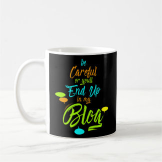 Mug Drôle Sois Prudent Ou Tu Finiras Dans Mon Blog Écr