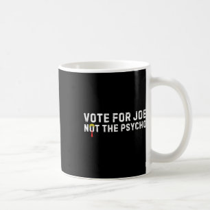 Mug Drôle Trump Hair Vote Pour Joe Pas Le Psycho Anti-