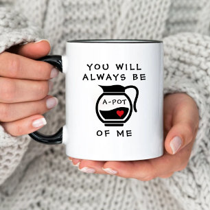Mug Drôle, tu seras un pot de moi Saint-Valentin