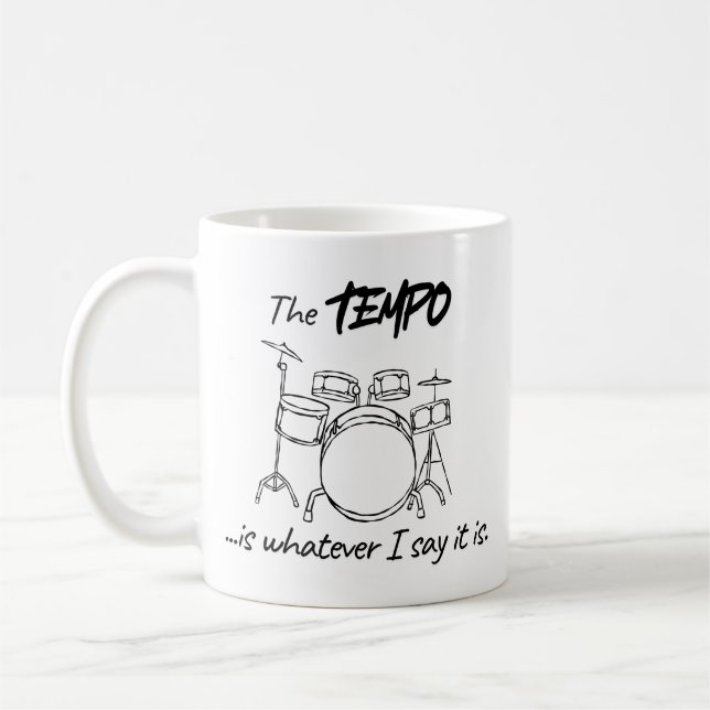 Mug Drumming Quote - The tempo is whatever I say it is (Gauche)