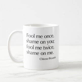 Mug Dupez-moi une fois, honte sur vous ; dupez-moi