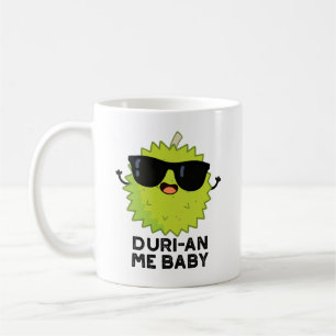 Mug Duri-an Me Baby Funny Durian Fruit Pun