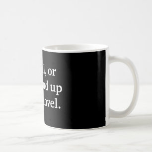 Mug Écrivez le cadeau soigneux, ou vous finirez en mon