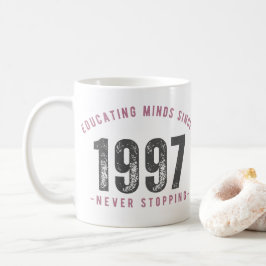Mug - 'Educating Minds Since 1997 Never Stopping' Kaffeetasse