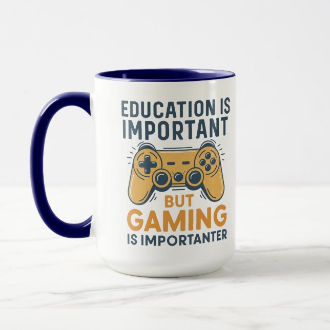 Mug Education Is Important but Gaming Is Importanter (Gauche)