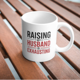 Mug Élever Mon Mari Est Épuisant T-Chemise - Drôle W