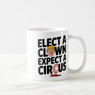 Mug Élire un clown s'attendre à un cirque Trump Critiq