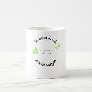 Mug Elle Croyait qu'elle pourrait avoir une Margarita