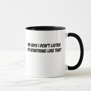 Mug Elle dit que je n'écoute pas