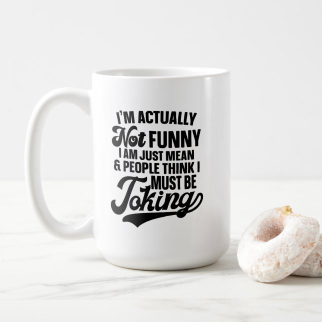 Mug En fait, je ne suis pas drôle, je maîtrise juste l (Avec donut)
