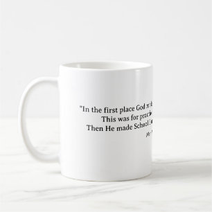 Mug En premier lieu, Dieu a fait des idiots.