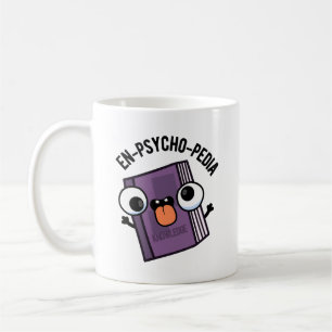 Mug En-psycho-pedia Funny Encyclopedia Pun