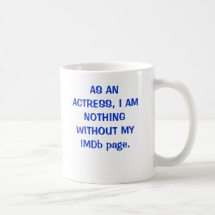 Mug EN TANT QU'ACTRICE, JE NE SUIS RIEN SANS MA page