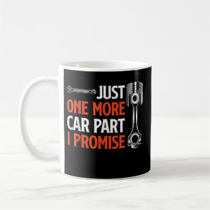 Mug Encore une pièce de voiture je vous le promets - P