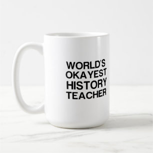 MUG ENSEIGNANT DE L'HISTOIRE LA PLUS OKAYEST AU MONDE