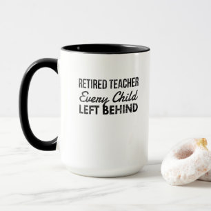 Mug Enseignant retraité chaque enfant abandonné derr