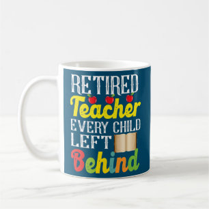 Mug Enseignant Retraité Chaque Enfant Laissé Derrière 