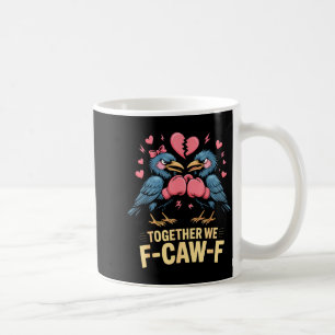 Mug Ensemble nous F-caw-f Mème de corbeau drôle de la