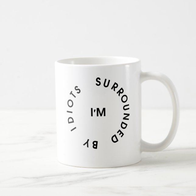 Mug Entouré par des idiots (Droite)