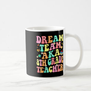Mug Équipe de rêve aka Professeur de 8e année Retour à