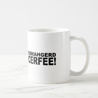 Mug Ermahgerd Cerfee !