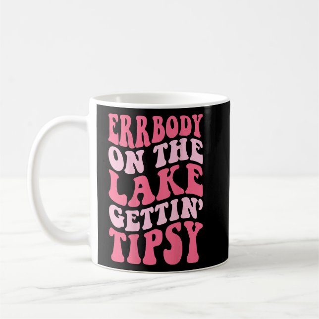 Mug Errbody Au Lac Gettin Tipsy Lac vie Été (Gauche)
