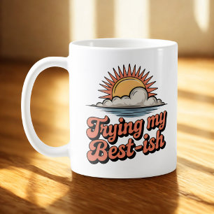 Mug Essayer du mieux que je peux   Optimisme conscient