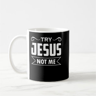 Mug Essayez Jésus Pas Moi Foi Chrétienne Espoir Amour