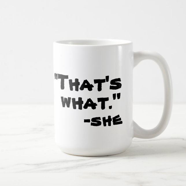Mug Est ce ce qu'elle a dit (Droite)