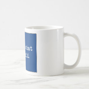Mug Est ce ce qu'elle a dit