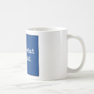 Mug Est ce ce qu'elle a dit