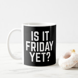 Mug Est-Ce Que C'Est Vendredi Mais Drôle Citation