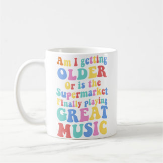 Mug Est-ce que je vieillis ou le supermarché joue de l