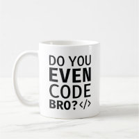 Est-ce que vous codez même Bro