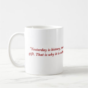 Mug "Est hier l'histoire, est demain un mystère,…