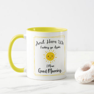 Mug Et Ici, On Va Refaire De La Foutaise, Je Veux Dire