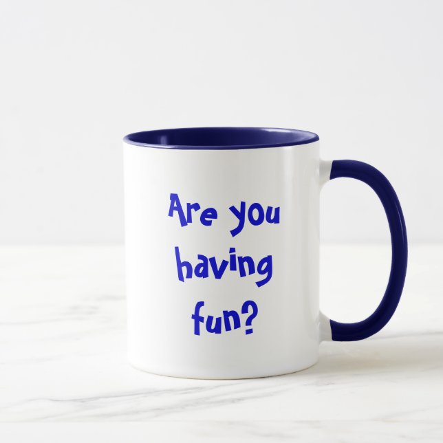Mug Êtes-vous eus l'amusement ? (Droite)